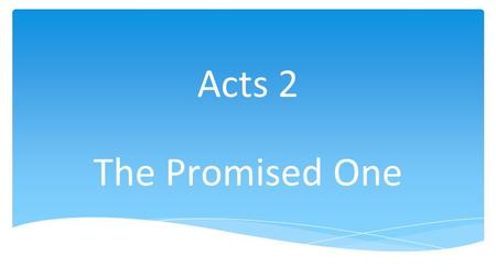 Acts 2 The Promised One. Pentecost 圣灵降临节 Pentecost is a Christian festival that takes place on the seventh Sunday after Easter and celebrates the sending.