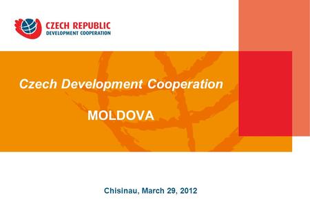 Czech Development Cooperation MOLDOVA Chisinau, March 29, 2012.