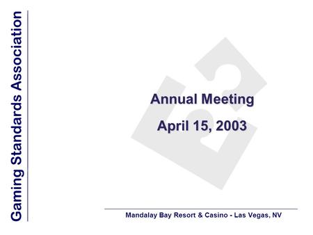 Annual Meeting April 15, 2003 Mandalay Bay Resort & Casino - Las Vegas, NV.