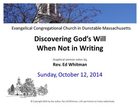Discovering God’s Will When Not in Writing Graphical sermon notes by, Rev. Ed Whitman Sunday, October 12, 2014 Evangelical Congregational Church in Dunstable.