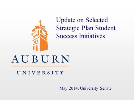 Update on Selected Strategic Plan Student Success Initiatives May 2014, University Senate.