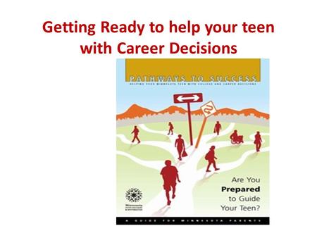 Getting Ready to help your teen with Career Decisions.