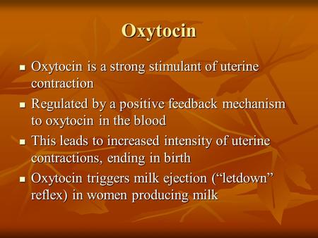 Oxytocin Oxytocin is a strong stimulant of uterine contraction