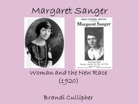 Margaret Sanger Woman and the New Race (1920) Brandi Cullipher.
