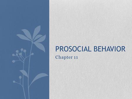 Prosocial behavior Chapter 11.