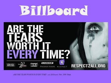 Billboard ARE THE TEARS WORTH IS EVERY TIME?. n.d. Billboard. Feb. 2009. Print.