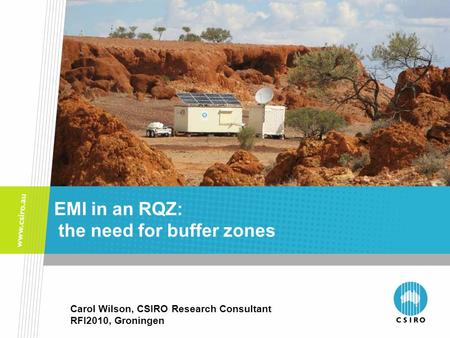 EMI in an RQZ: the need for buffer zones Carol Wilson, CSIRO Research Consultant RFI2010, Groningen.