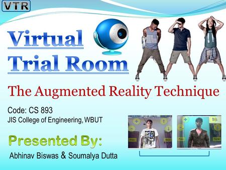 Code: CS 893 JIS College of Engineering, WBUT The Augmented Reality Technique Abhinav Biswas & Soumalya Dutta.
