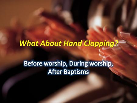 What About Hand Clapping?