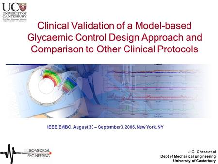 Clinical Validation of a Model-based Glycaemic Control Design Approach and Comparison to Other Clinical Protocols J.G. Chase et al Dept of Mechanical Engineering.
