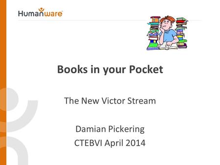 Books in your Pocket The New Victor Stream Damian Pickering CTEBVI April 2014.