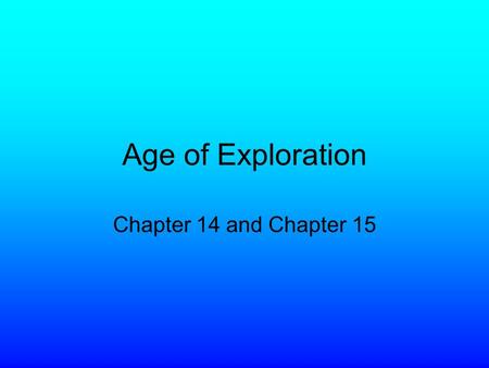 Age of Exploration Chapter 14 and Chapter 15. Why? Trade –spices, silks, jade –Moluccas- island chain known as the spice islands Curiosity Religion.