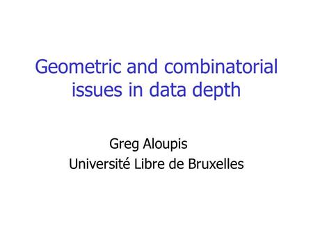 Geometric and combinatorial issues in data depth