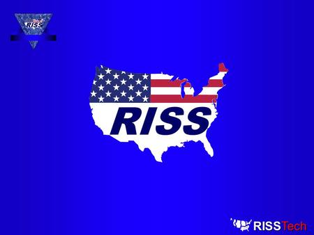 TechRISS RISS. RISSTech Global Justice Information Sharing Initiative Global Advisory Committee RISS / RISSNET Trusted Credential Project Washington,