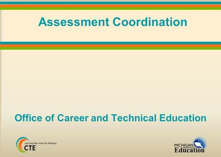 Assessment Coordination Office of Career and Technical Education.