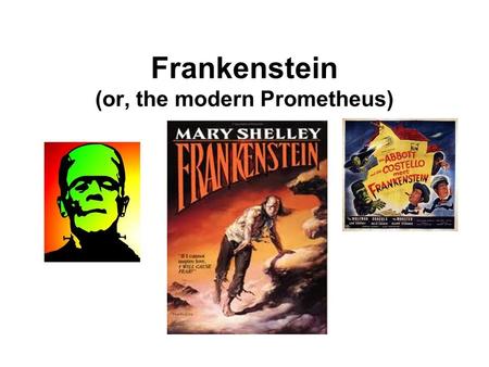 Frankenstein (or, the modern Prometheus). Mary Shelley Born in 1797, Mary Shelley was the daughter of two of England’s leading intellectual radicals,