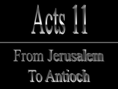 Outline of Acts 1:8 From Caesarea To Jerusalem Cornelius was baptized in Caesarea It became known in Judea Peter returned to Jerusalem.