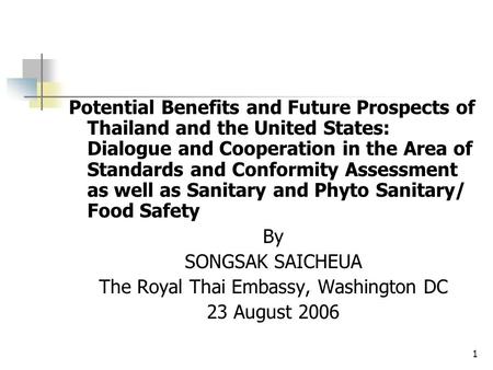 1 Potential Benefits and Future Prospects of Thailand and the United States: Dialogue and Cooperation in the Area of Standards and Conformity Assessment.