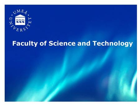 Faculty of Science and Technology. Breadth and cutting edge Biology & Molecular Biology Computing Science Chemistry Physics Mathematics Engineering Teacher.