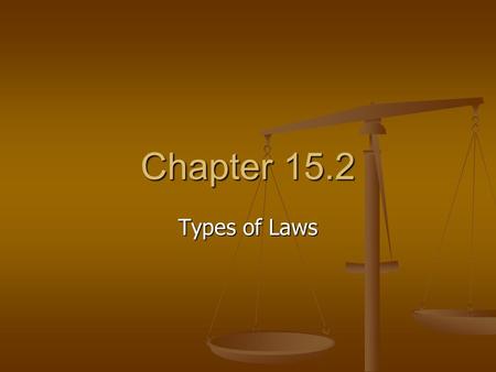 Chapter 15.2 Types of Laws. Criminal and Civil Law Criminal laws seek to prevent people from deliberately or recklessly harming each other or each other’s.
