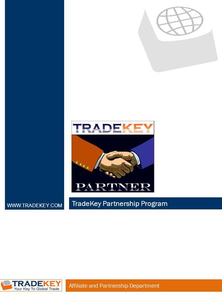 Affiliate and Partnership Department TradeKey Partnership Program WWW.TRADEKEY.COM.