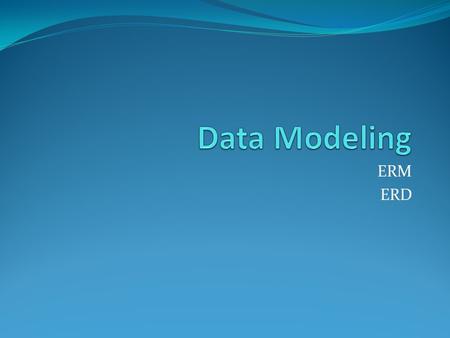 Data Modeling ERM ERD.