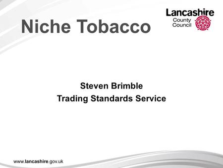 Niche Tobacco Steven Brimble Trading Standards Service.