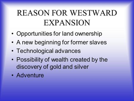 REASON FOR WESTWARD EXPANSION