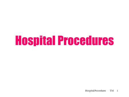 Hospital Procedures TM