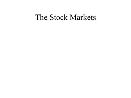 The Stock Markets. Stock Ownership 1An ownership stake in the issuing firm that reflects the percentage of the corporate stock held. 2The right to share.