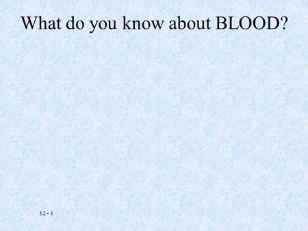 What do you know about BLOOD?