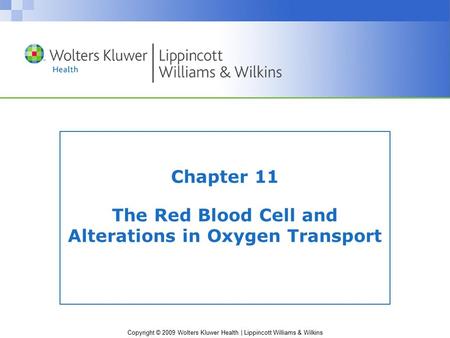 Chapter 11 The Red Blood Cell and Alterations in Oxygen Transport