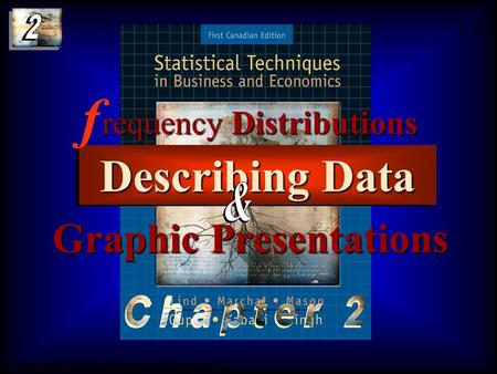 Copyright © 2004 by The McGraw-Hill Companies, Inc. All rights reserved. 2 - 1 Describing Data requency Distributions f Graphic Presentations Copyright.