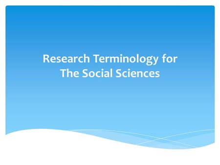 Research Terminology for The Social Sciences.  Data is a collection of observations  Observations have associated attributes  These attributes are.