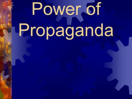 Power of Propaganda. Propaganda Techniques  Refers to any technique used to influence the action and beliefs of large numbers of people  May be written,