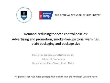 Demand-reducing tobacco control policies: Advertising and promotion; smoke-free; pictorial warnings, plain packaging and package size Corné van Walbeek.
