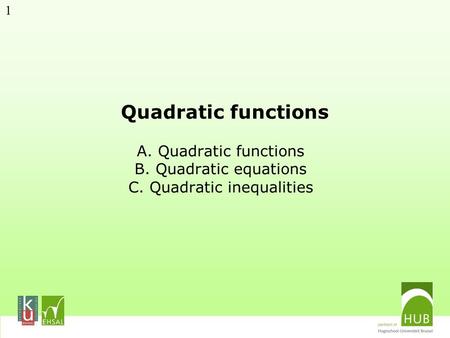 Quadratic functions A. Quadratic functions B. Quadratic equations C. Quadratic inequalities.