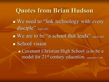 Quotes from Brian Hudson We need to “link technology with every disciple” Aug 9, 2004 We need to “link technology with every disciple” Aug 9, 2004 We are.