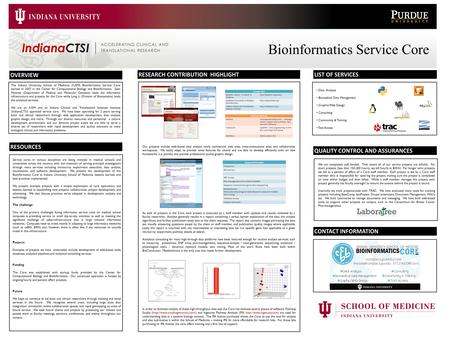 The Indiana University School of Medicine (IUSM) Bioinformatics Service Core started in 2007 in the Center for Computational Biology and Bioinformatics.