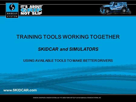 TRAINING TOOLS WORKING TOGETHER SKIDCAR and SIMULATORS USING AVAILABLE TOOLS TO MAKE BETTER DRIVERS.
