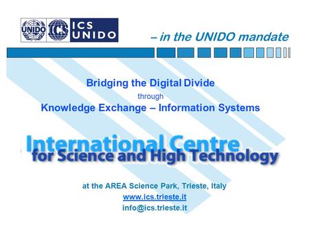 At the AREA Science Park, Trieste, Italy  – in the UNIDO mandate Bridging the Digital Divide through Knowledge Exchange.