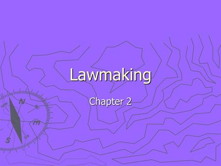 Lawmaking Chapter 2. Bell-Ringer 11/12 ► Copy and explain this quote. ► “Even when laws have been written down, they ought not always remain unaltered.”