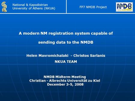 A modern NM registration system capable of sending data to the NMDB Helen Mavromichalaki - Christos Sarlanis NKUA TEAM National & Kapodistrian University.