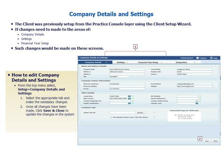 The Client was previously setup from the Practice Console layer using the Client Setup Wizard. If changes need to made to the areas of: Company Details.