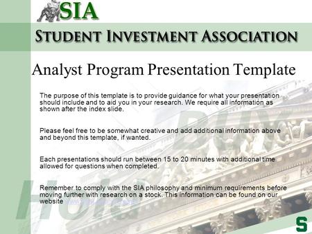 Analyst Program Presentation Template The purpose of this template is to provide guidance for what your presentation should include and to aid you in your.