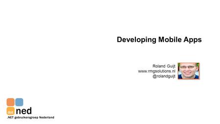 Title slide to be used at the start of a module. Developing Mobile Apps Roland Guijt