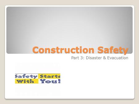 Construction Safety Part 3: Disaster & Evacuation.