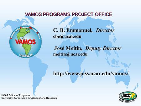 VAMOS PROGRAMS PROJECT OFFICE C. B. Emmanuel, Director José Meitín, Deputy Director  C. B.