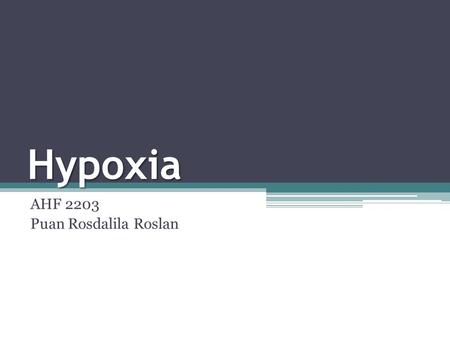 Hypoxia AHF 2203 Puan Rosdalila Roslan. Gases of the atmosphere.