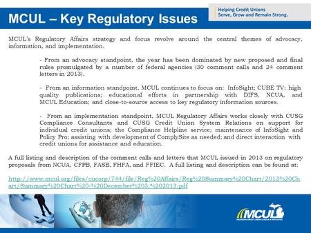 MCUL – Key Regulatory Issues MCUL’s Regulatory Affairs strategy and focus revolve around the central themes of advocacy, information, and implementation.